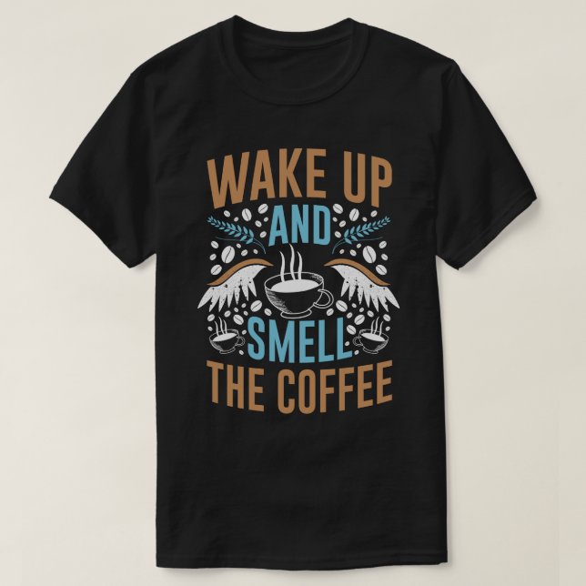 T-shirt Wake Up and Smell the Coffee Modern Quote Typograp (Design devant)