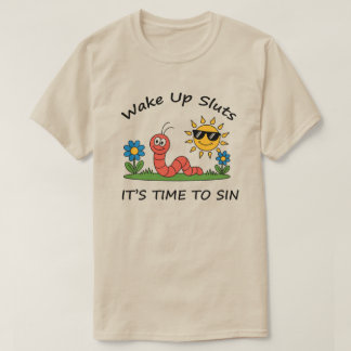 T-shirt Wake Up S*luts It's Time to Sin