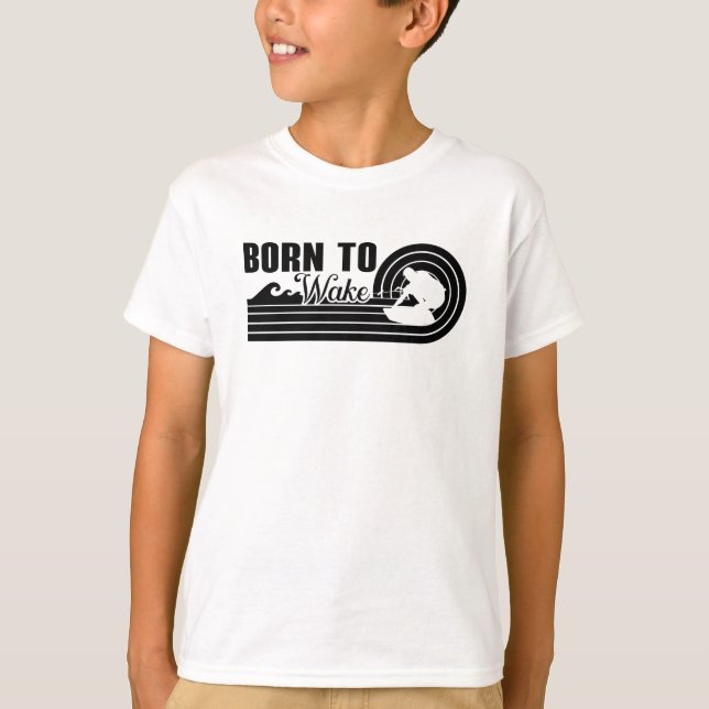 T-shirt Wakeboard Born To Wake Wakeboarding Wakeboarder (Devant)
