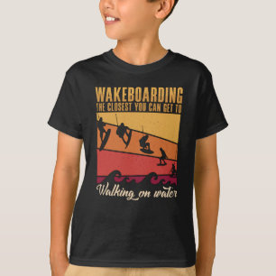 T-shirt Wakeboard Le Plus Proche Vous Pouvez Obtenir Wakeb