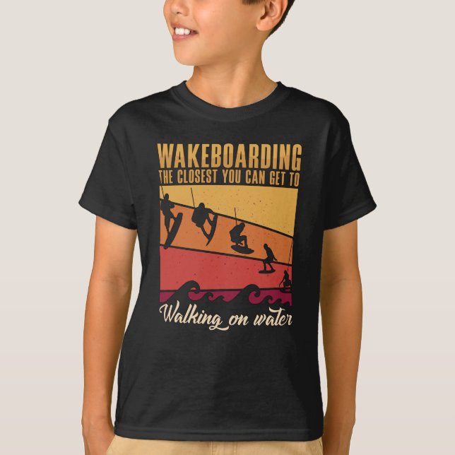 T-shirt Wakeboard Le Plus Proche Vous Pouvez Obtenir Wakeb (Devant)