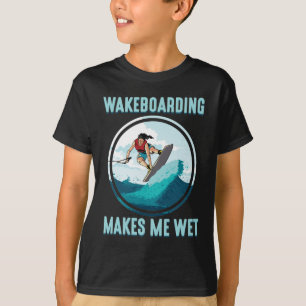 T-shirt Wakeboard me rend accro aux sports nautiques