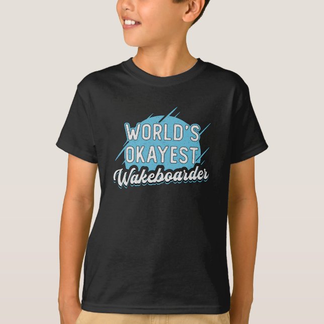 T-shirt Wakeboard Wakeboard Wakeboard le plus Okayest dans (Devant)