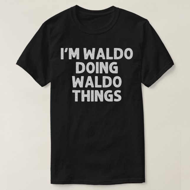 T-shirt WALDO Gift Doing Name Things Funny Personalized Jo (Design devant)