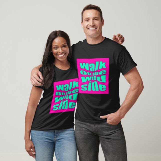 T-shirt walk on the wild side (Unisexe)