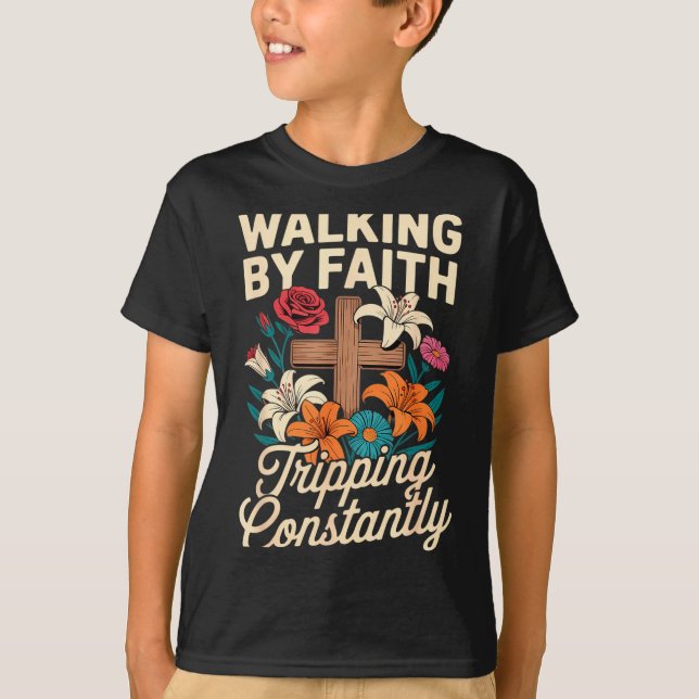 T-shirt Walking By Faith Tripng Constantly Funny Jesus Chr (Devant)