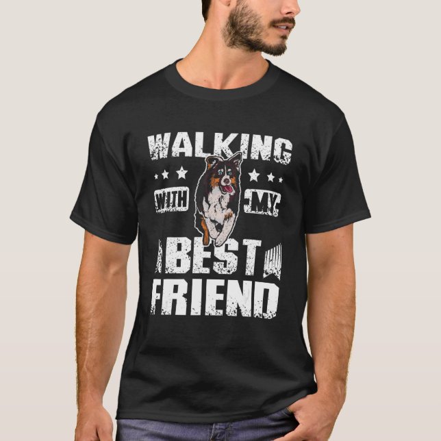 T-shirt walking with my best friend australian shepherd (Devant)