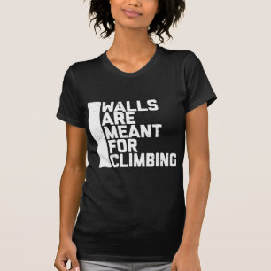 T-shirt Walls Are Meant For Climbing Boulder  