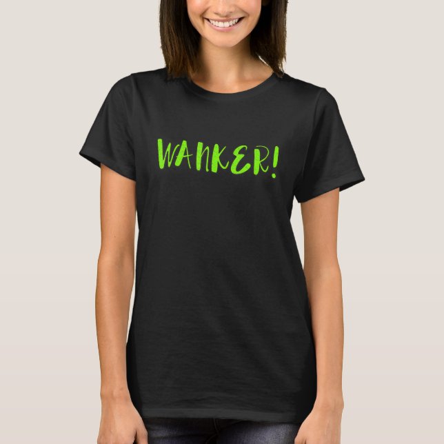 T-shirt Wanker Sarcastic British Slang Jerk Punk Vêtements (Devant)