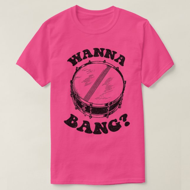T-shirt Wanna Bang Snare Drum Distresse Design (Design devant)