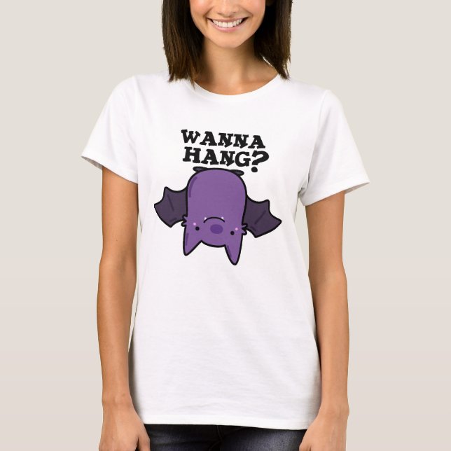 T-shirt Wanna Hang Funny Animal Bat Pun (Devant)