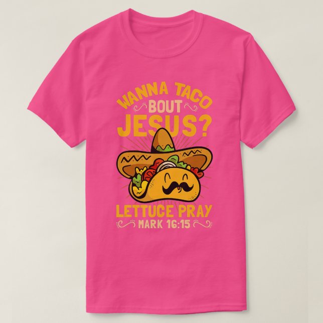 T-shirt Wanna Taco Bout Jesus Drôle Christian (Design devant)