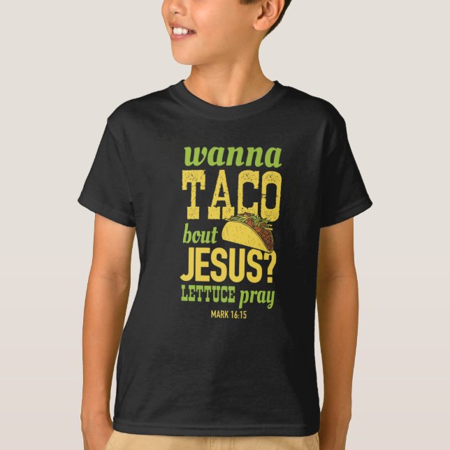 T-shirt Wanna Taco Bout Jesus Laitue Priez pour la nourrit (Devant)