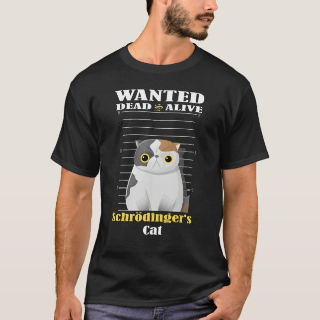 T-shirt Wanted dead s alive Schrödinger's Cat imprisoned (Devant)