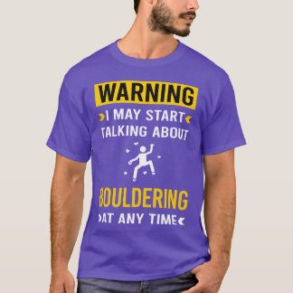 T-shirt Warning Bouldering Rock Climbing friends