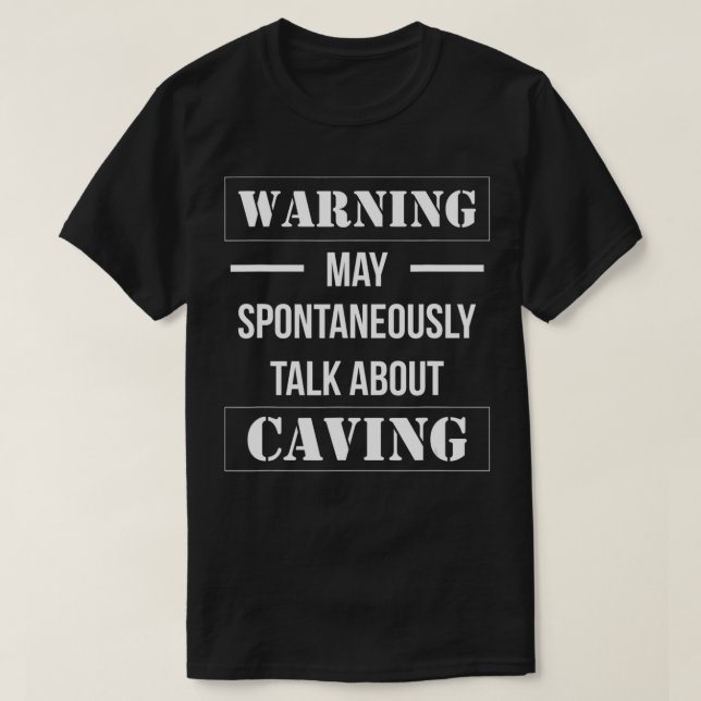 T-shirt Warning Caving Spelunking Cavers Caver Spelunker E (Design devant)