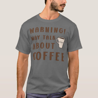 T-shirt Warning Coffee Enthusiast Coffee Lovers Design