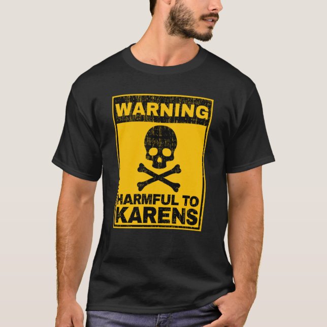 T-shirt Warning Harmful To Karens Caution Sarcastic Anti K (Devant)