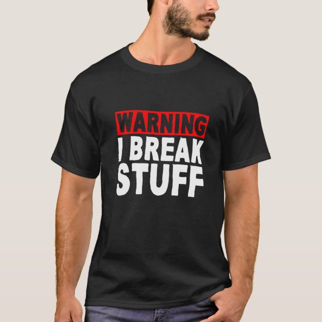 T-shirt Warning I Break (Devant)