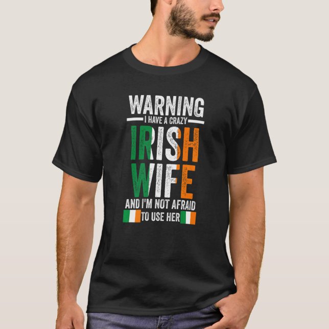 T-shirt Warning I have a crazy Irish wife Irish Ireland Ir (Devant)