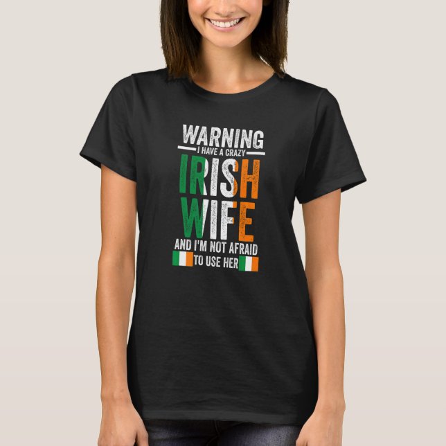 T-shirt Warning I have a crazy Irish wife Irish Ireland Ir (Devant)