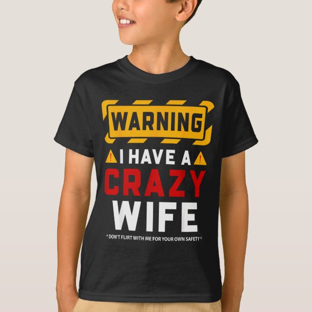 T-shirt Warning I Have A Crazy Wife  (Devant)