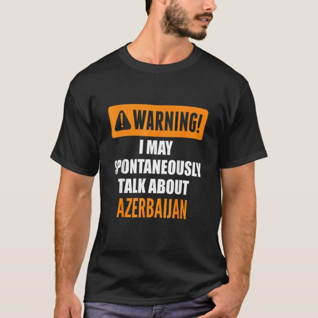 T-shirt Warning I May Spontaneously Talk About Azerbaijan (Devant)