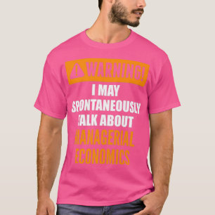 T-shirt Warning I May Spontaneously Talk About Economics