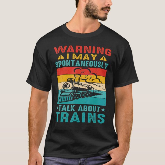 T-shirt Warning I May Spontaneously Talk About Trains      (Devant)