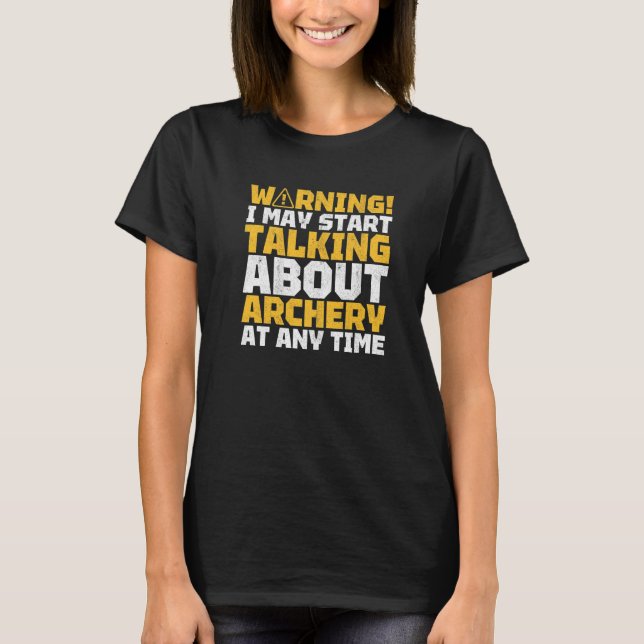 T-shirt Warning I May Talk About Archery Bowman Archer Bow (Devant)