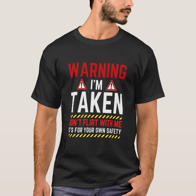 T-shirt Warning I'm Taken Don't Flirt With Me Girlfriend B (Devant)