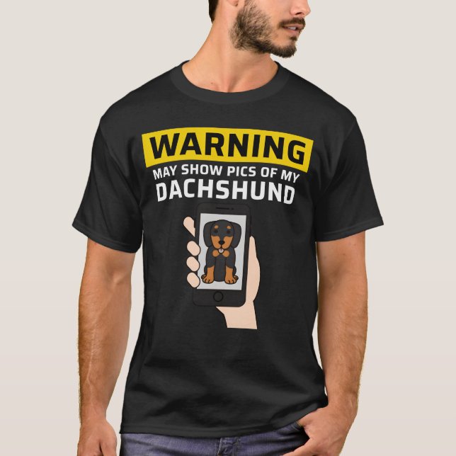 T-shirt Warning May Show Pics Of My Dachshund friend (Devant)