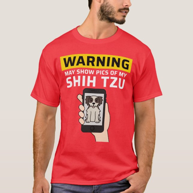 T-shirt Warning May Show Pics Of My Shihzu girl (Devant)