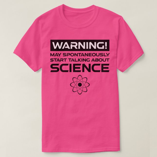 T-shirt Warning May Spontaneously Start Talking About Scie (Design devant)