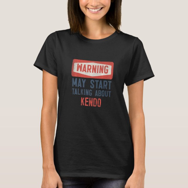 T-shirt Warning May Start Talking About Kendo (Devant)