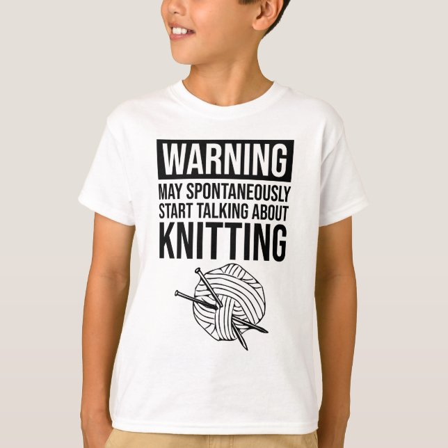 T-shirt Warning - May Start Talking About Knitting (Devant)