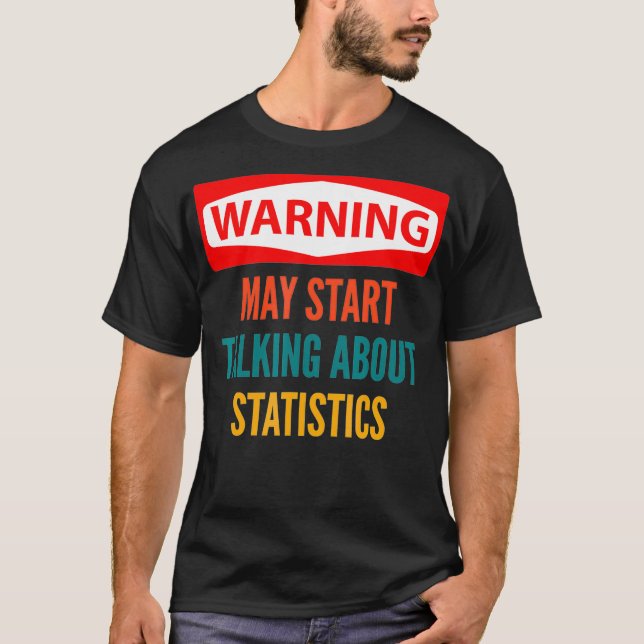 T-shirt Warning May Start Talking About Statistics  (Devant)