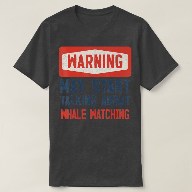 T-shirt Warning May Start Talking About Whale watching  (Design devant)
