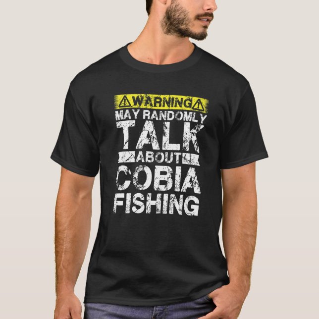 T-shirt Warning May Talk About Fishing  Cobia Fish (Devant)