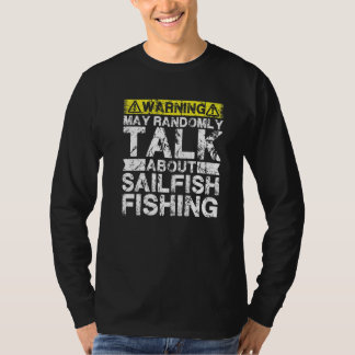 T-shirt Warning May Talk About Fishing  Sailfish Fish