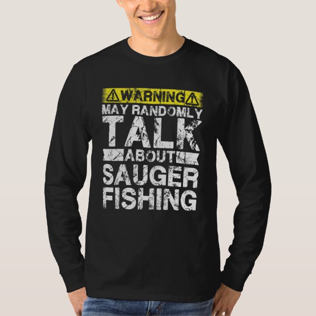 T-shirt Warning May Talk About Fishing   Sauger Fish (Devant)