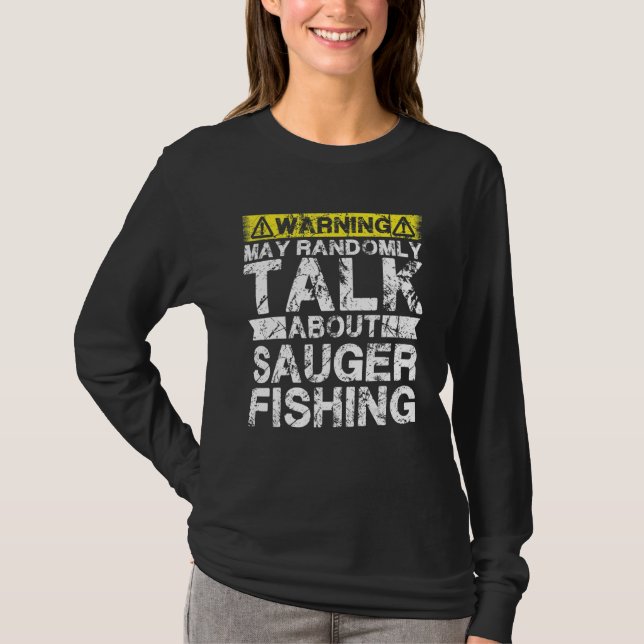T-shirt Warning May Talk About Fishing   Sauger Fish (Devant)