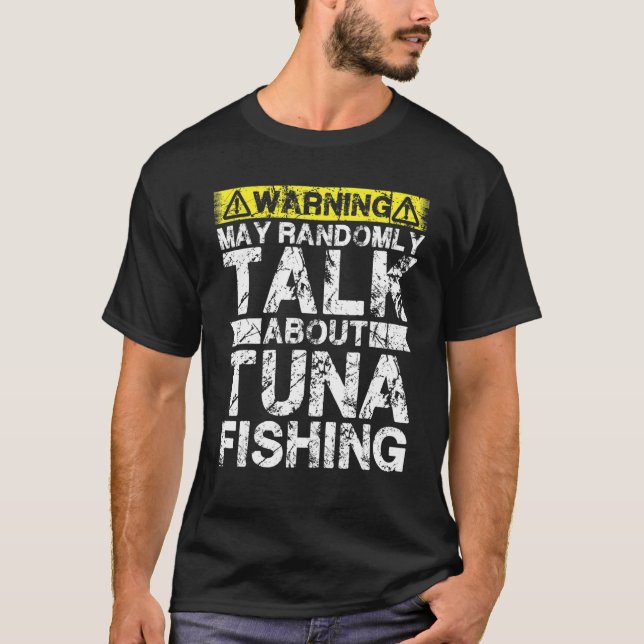 T-shirt Warning May Talk About Fishing   Tuna Fish (Devant)