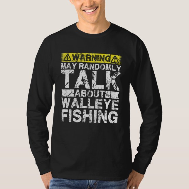 T-shirt Warning May Talk About Fishing   Walleye Fish (Devant)