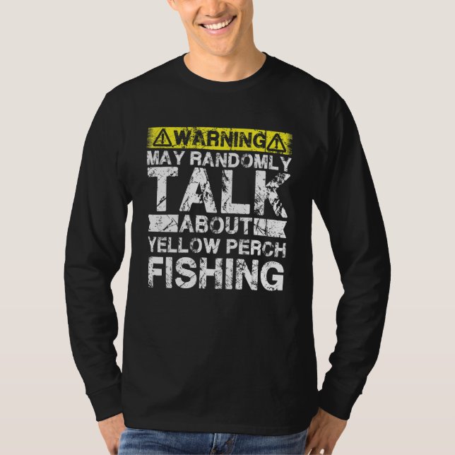 T-shirt Warning May Talk About Fishing   Yellow Perch Fish (Devant)