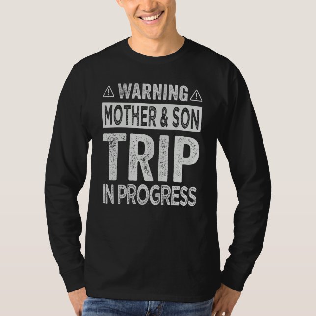 T-shirt Warning Mother Son Trip In Progress - Trip with Mo (Devant)