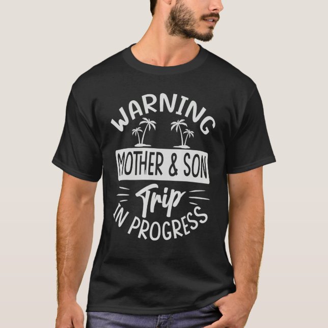 T-shirt Warning Mother Son Trip In Progress - Trip with Mo (Devant)