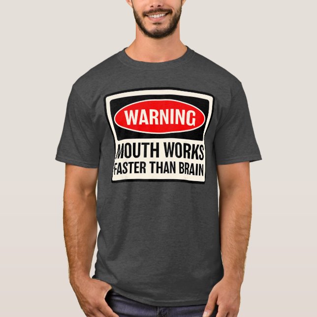 T-shirt Warning Mouth Works Fasterhan Brain Notice Warning (Devant)