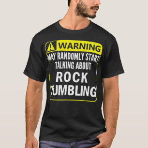 T-shirt Warning Sign Rock Tumbling Funny Gem Lapidary Veni
