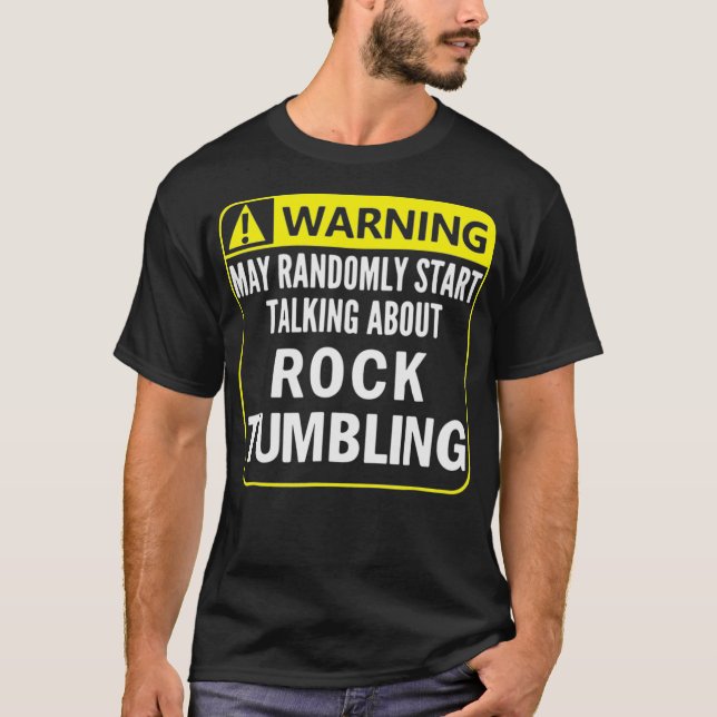 T-shirt Warning Sign Rock Tumbling Funny Gem Lapidary Veni (Devant)
